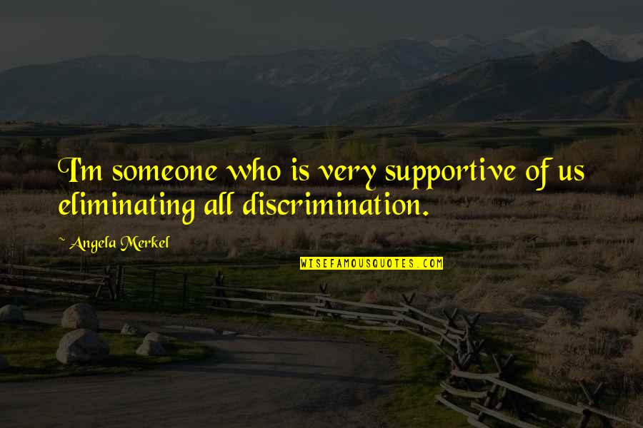 Imitated But Never Duplicated Quotes By Angela Merkel: I'm someone who is very supportive of us