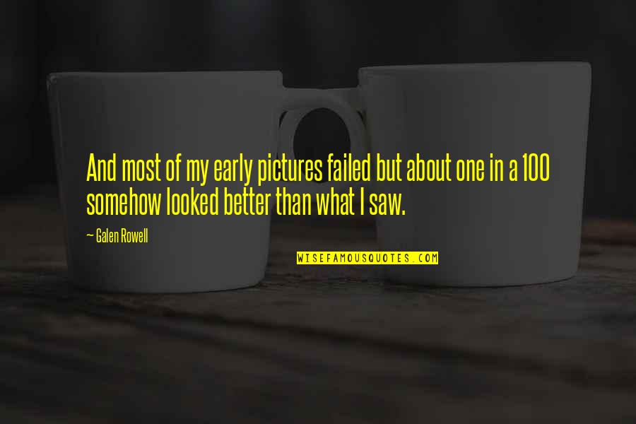Imitates Grandfather Quotes By Galen Rowell: And most of my early pictures failed but Imitates Grandfather Quotes By Galen Rowell: And most of my early pictures failed but