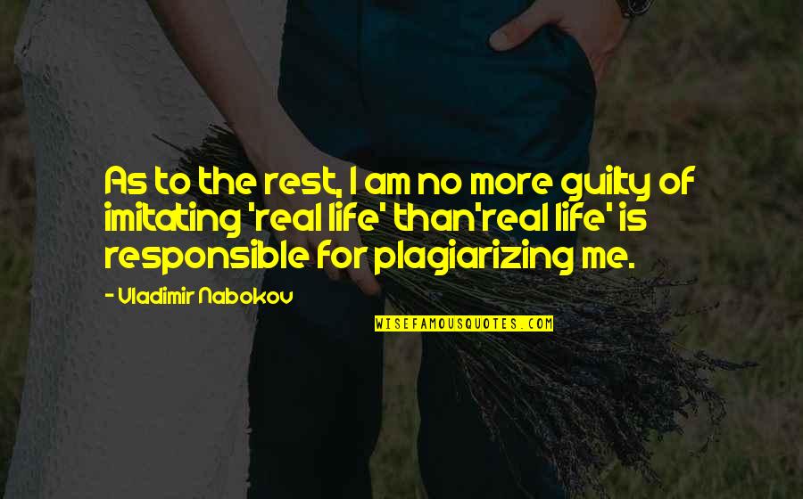 Imitating Quotes By Vladimir Nabokov: As to the rest, I am no more
