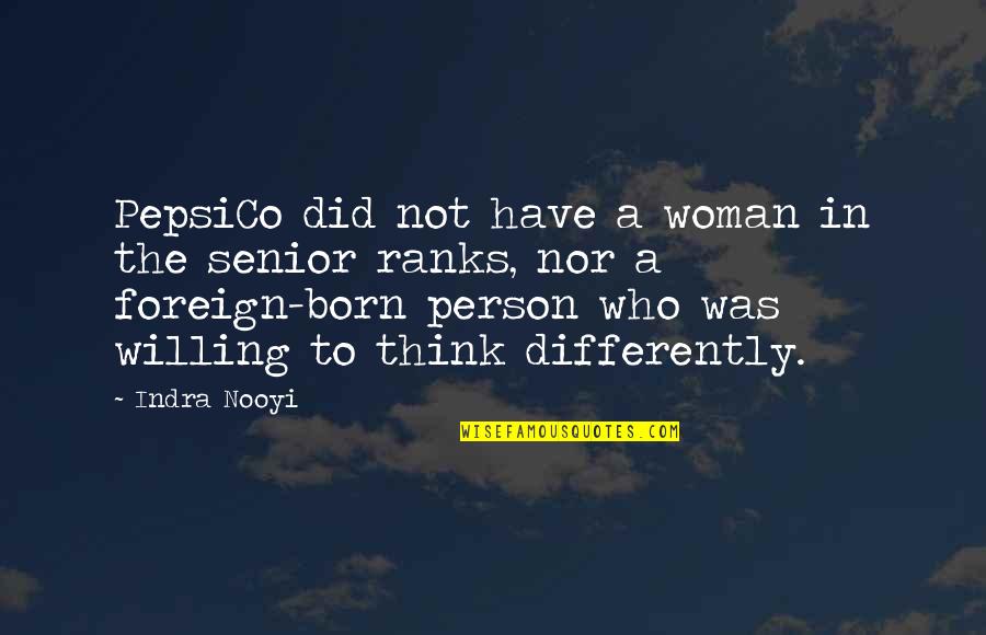Imitating Someone Quotes By Indra Nooyi: PepsiCo did not have a woman in the Imitating Someone Quotes By Indra Nooyi: PepsiCo did not have a woman in the
