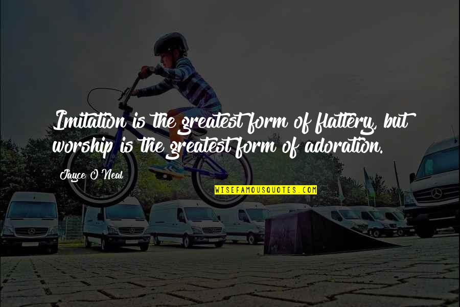 Imitation Flattery Quotes By Jayce O'Neal: Imitation is the greatest form of flattery, but Imitation Flattery Quotes By Jayce O'Neal: Imitation is the greatest form of flattery, but