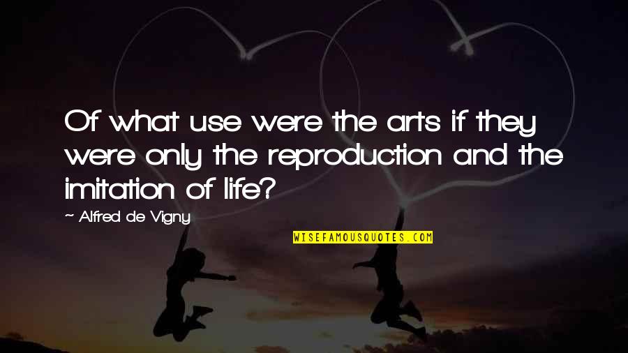 Imitation In Art Quotes By Alfred De Vigny: Of what use were the arts if they