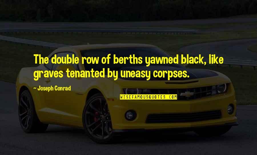 Imitation Is The Sincerest Form Of Flattery Similar Quotes By Joseph Conrad: The double row of berths yawned black, like
