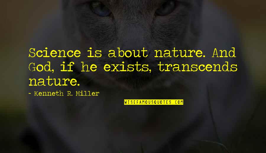 Imitations Quotes By Kenneth R. Miller: Science is about nature. And God, if he