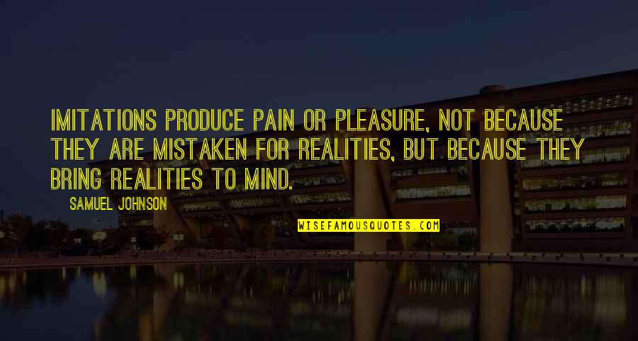 Imitations Quotes By Samuel Johnson: Imitations produce pain or pleasure, not because they