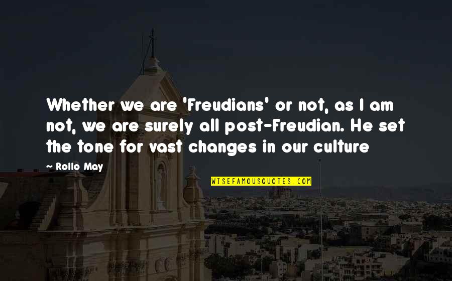 Imitators Of Christ Quotes By Rollo May: Whether we are 'Freudians' or not, as I Imitators Of Christ Quotes By Rollo May: Whether we are 'Freudians' or not, as I