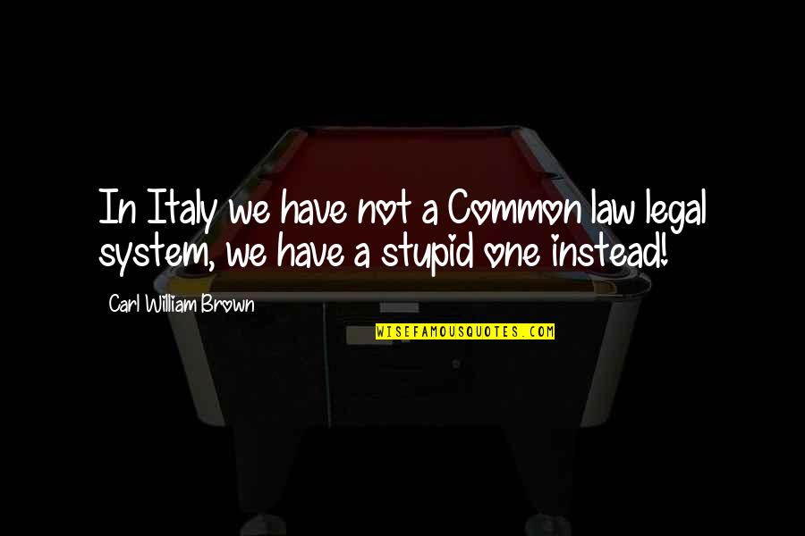 Imitators Of Preeclampsia Quotes By Carl William Brown: In Italy we have not a Common law Imitators Of Preeclampsia Quotes By Carl William Brown: In Italy we have not a Common law