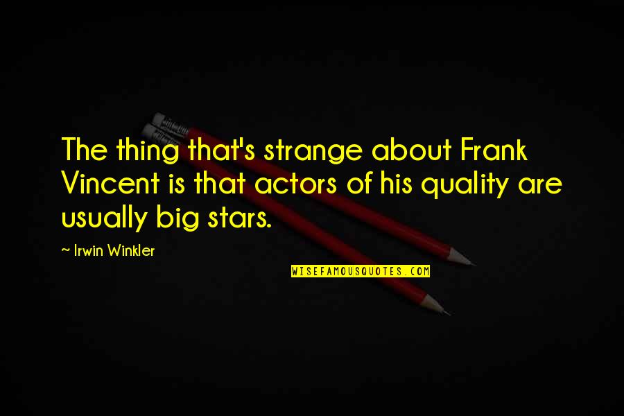 Imitators Of Preeclampsia Quotes By Irwin Winkler: The thing that's strange about Frank Vincent is Imitators Of Preeclampsia Quotes By Irwin Winkler: The thing that's strange about Frank Vincent is