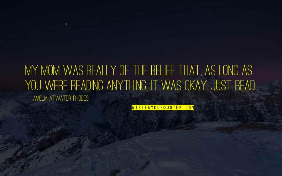 Imitenme Quotes By Amelia Atwater-Rhodes: My mom was really of the belief that, Imitenme Quotes By Amelia Atwater-Rhodes: My mom was really of the belief that,