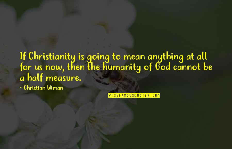 Imiter Le Quotes By Christian Wiman: If Christianity is going to mean anything at
