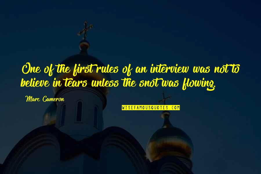 Imke Riedebusch Quotes By Marc Cameron: One of the first rules of an interview Imke Riedebusch Quotes By Marc Cameron: One of the first rules of an interview