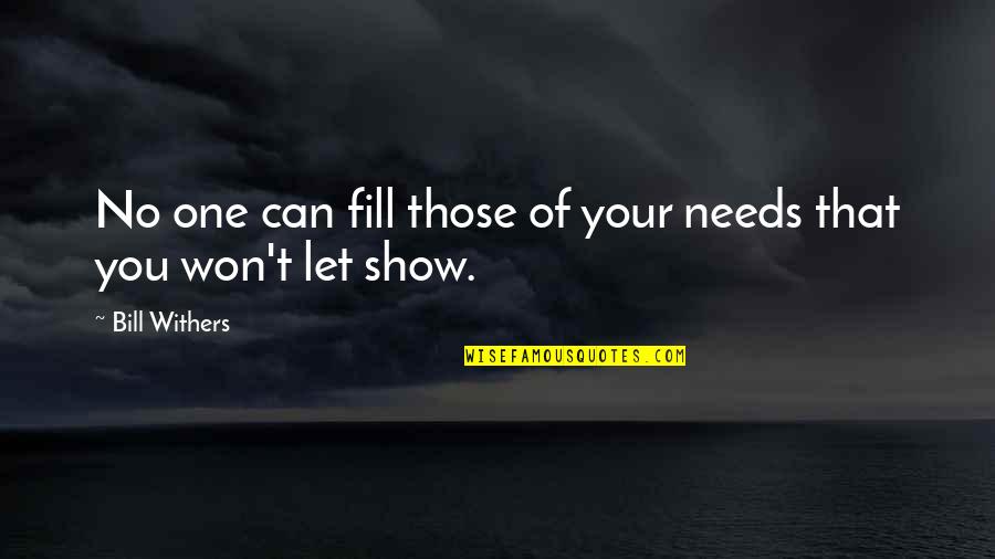 Imkeda Quotes By Bill Withers: No one can fill those of your needs