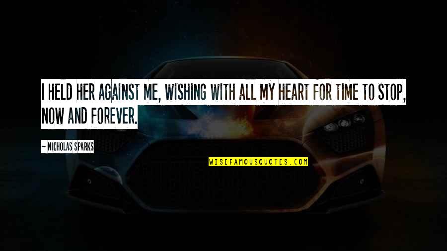 Imma Be Alright Quotes By Nicholas Sparks: I held her against me, wishing with all Imma Be Alright Quotes By Nicholas Sparks: I held her against me, wishing with all