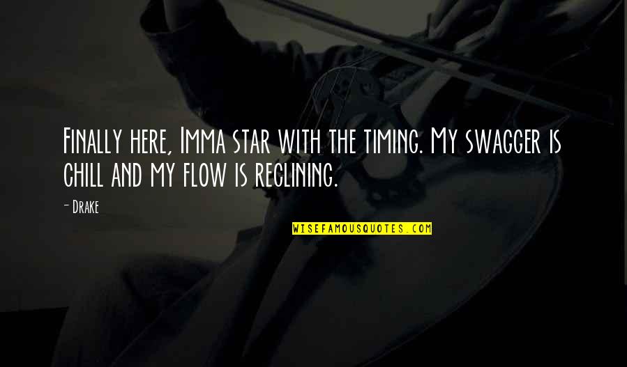 Imma Be Ok Quotes By Drake: Finally here, Imma star with the timing. My