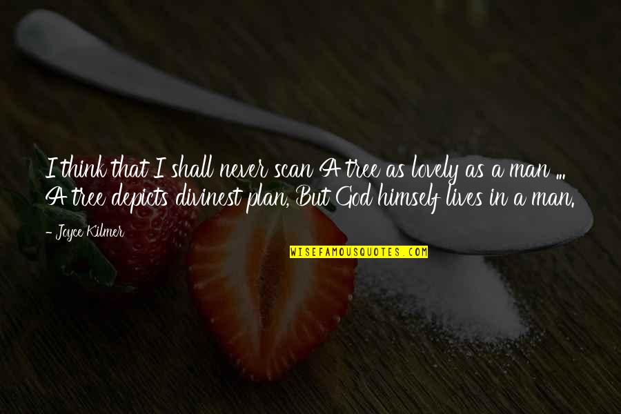 Immacolata Parish Quotes By Joyce Kilmer: I think that I shall never scan A