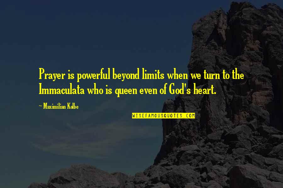 Immaculata Quotes By Maximilian Kolbe: Prayer is powerful beyond limits when we turn