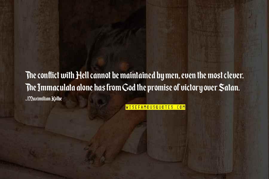 Immaculata Quotes By Maximilian Kolbe: The conflict with Hell cannot be maintained by