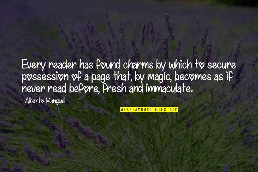 Immaculate Quotes By Alberto Manguel: Every reader has found charms by which to