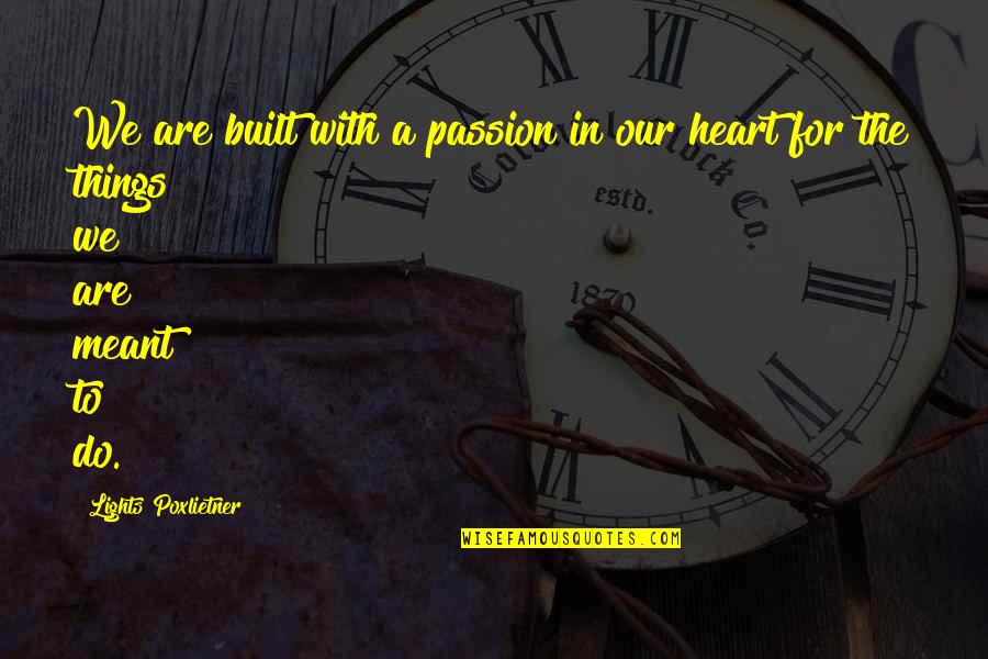 Immagini Divertenti Quotes By Lights Poxlietner: We are built with a passion in our Immagini Divertenti Quotes By Lights Poxlietner: We are built with a passion in our