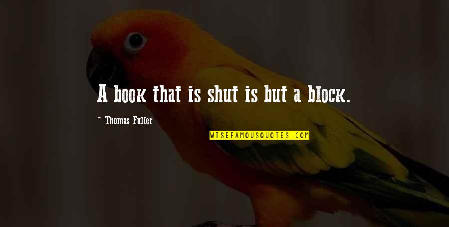 Immanent God Quotes By Thomas Fuller: A book that is shut is but a
