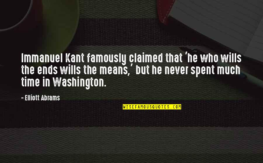 Immanuel Kant Quotes By Elliott Abrams: Immanuel Kant famously claimed that 'he who wills