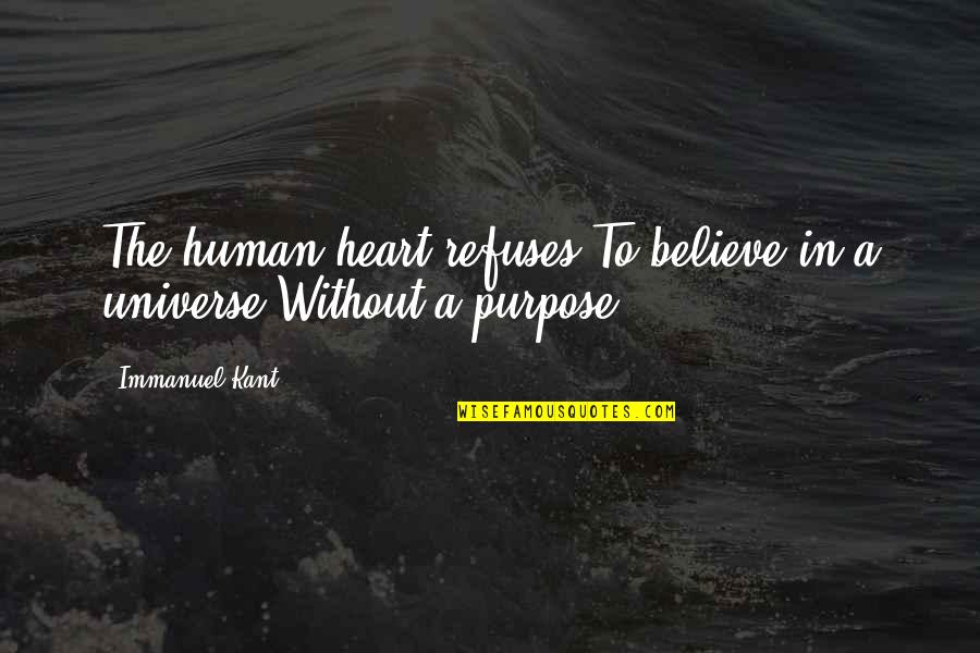 Immanuel Kant Quotes By Immanuel Kant: The human heart refuses To believe in a