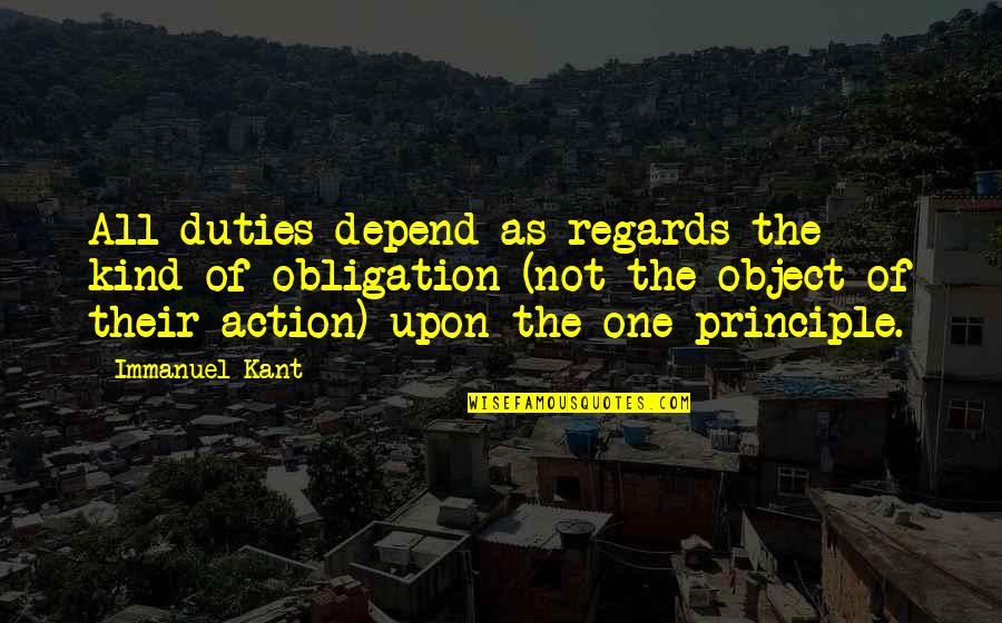 Immanuel Quotes By Immanuel Kant: All duties depend as regards the kind of