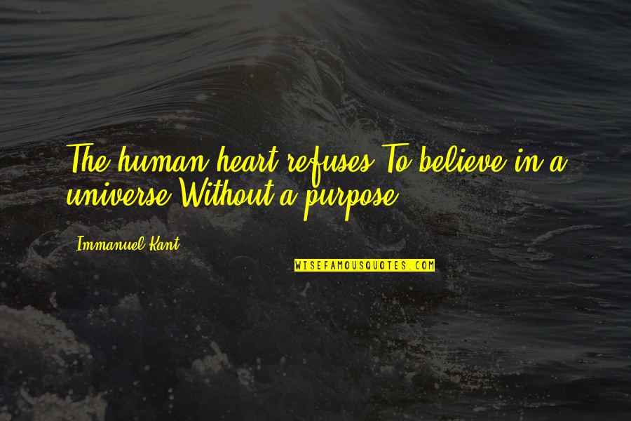 Immanuel Quotes By Immanuel Kant: The human heart refuses To believe in a