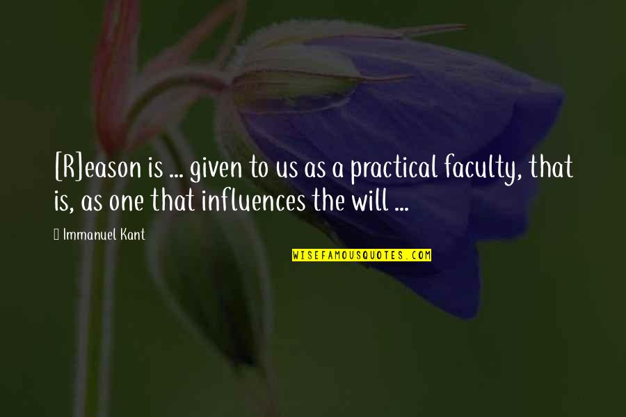 Immanuel Quotes By Immanuel Kant: [R]eason is ... given to us as a