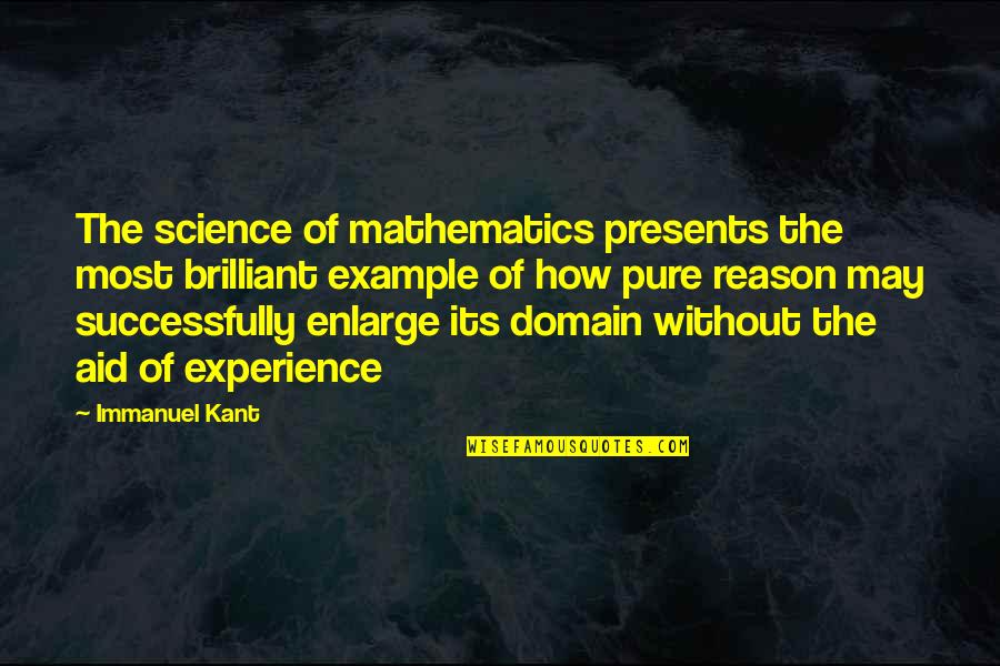 Immanuel's Quotes By Immanuel Kant: The science of mathematics presents the most brilliant