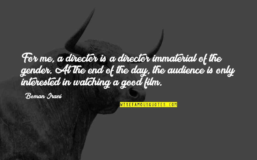 Immaterial Quotes By Boman Irani: For me, a director is a director immaterial
