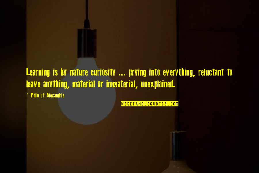 Immaterial Quotes By Philo Of Alexandria: Learning is by nature curiosity ... prying into