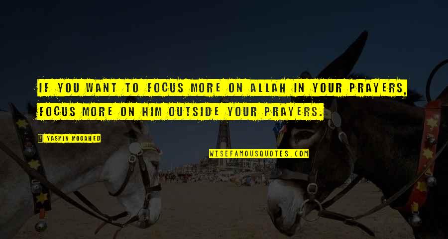 Immature Boyfriend Quotes By Yasmin Mogahed: If you want to focus more on Allah