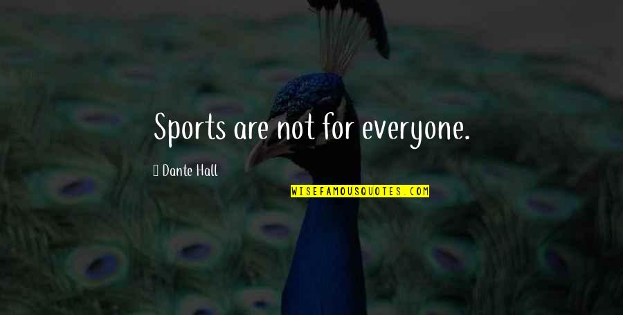 Immaturity And Love Quotes By Dante Hall: Sports are not for everyone.