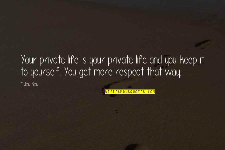 Immaturity And Maturity Quotes By Jay Kay: Your private life is your private life and
