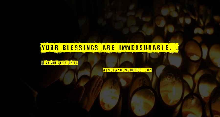 Immeasurable Quotes By Lailah Gifty Akita: Your blessings are immeasurable. .