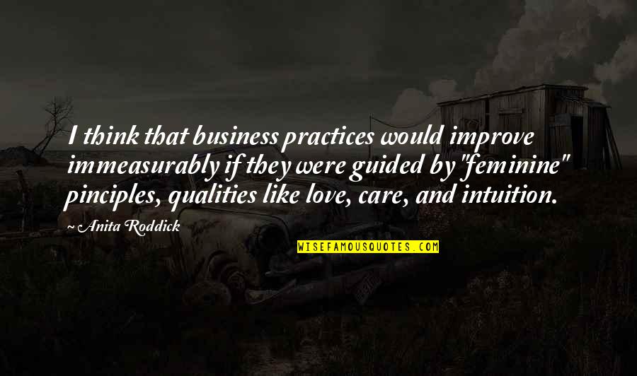 Immeasurably Quotes By Anita Roddick: I think that business practices would improve immeasurably