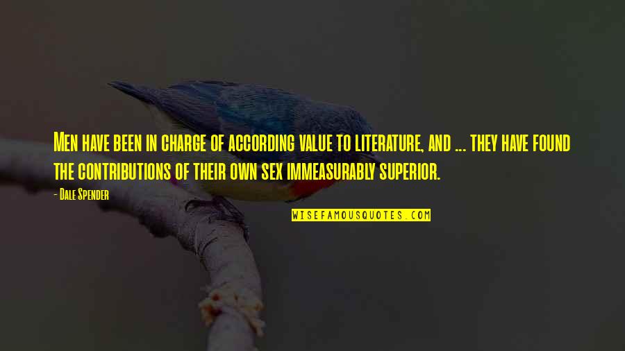 Immeasurably Quotes By Dale Spender: Men have been in charge of according value Immeasurably Quotes By Dale Spender: Men have been in charge of according value