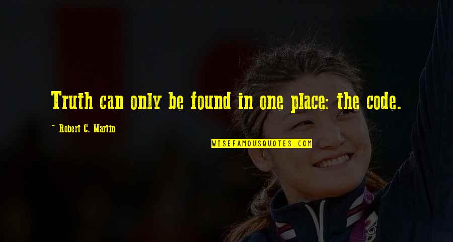 Immediate Annuities Quotes By Robert C. Martin: Truth can only be found in one place: Immediate Annuities Quotes By Robert C. Martin: Truth can only be found in one place: