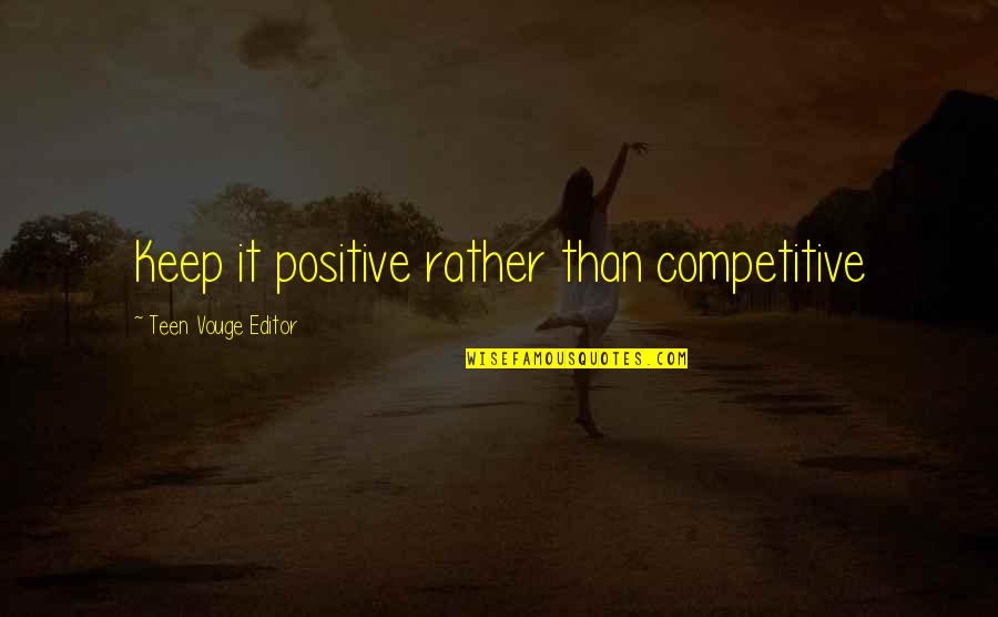Immediate Friendship Quotes By Teen Vouge Editor: Keep it positive rather than competitive Immediate Friendship Quotes By Teen Vouge Editor: Keep it positive rather than competitive