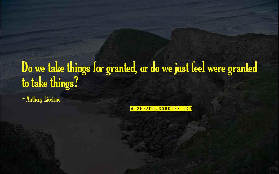 Immediately Crossword Quotes By Anthony Liccione: Do we take things for granted, or do