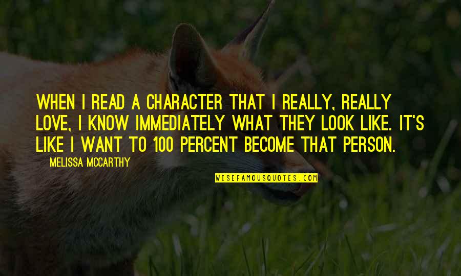 Immediately Quotes By Melissa McCarthy: When I read a character that I really,