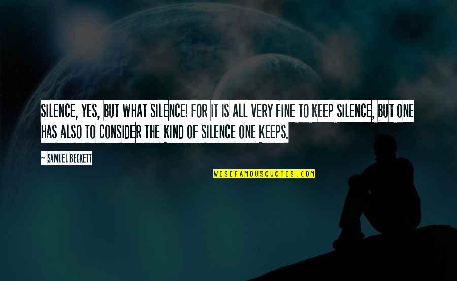 Immensa Creatura Quotes By Samuel Beckett: Silence, yes, but what silence! For it is
