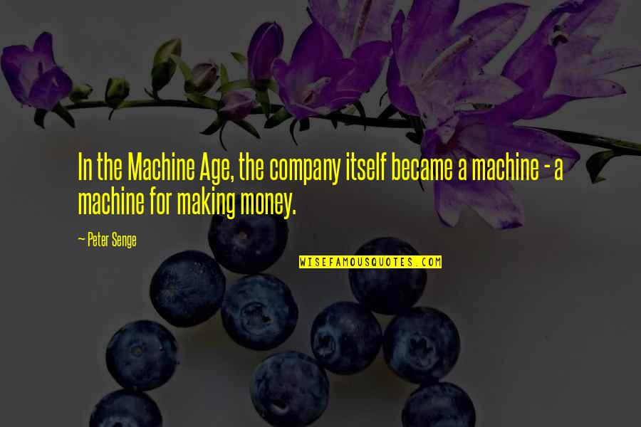 Immense Define Quotes By Peter Senge: In the Machine Age, the company itself became