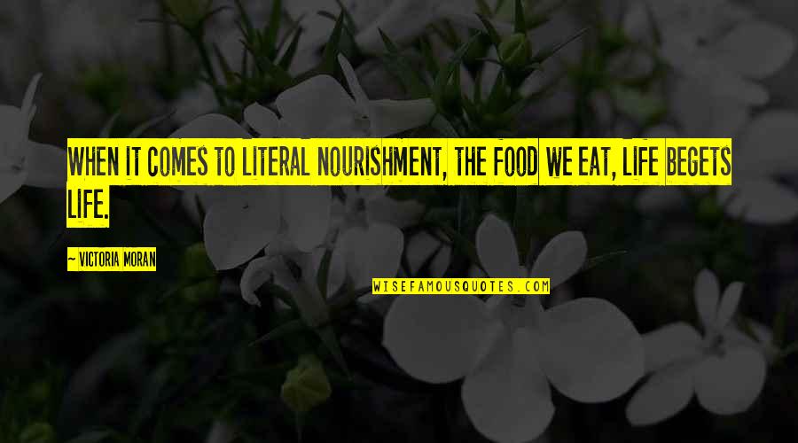 Immense Synonyms Quotes By Victoria Moran: When it comes to literal nourishment, the food