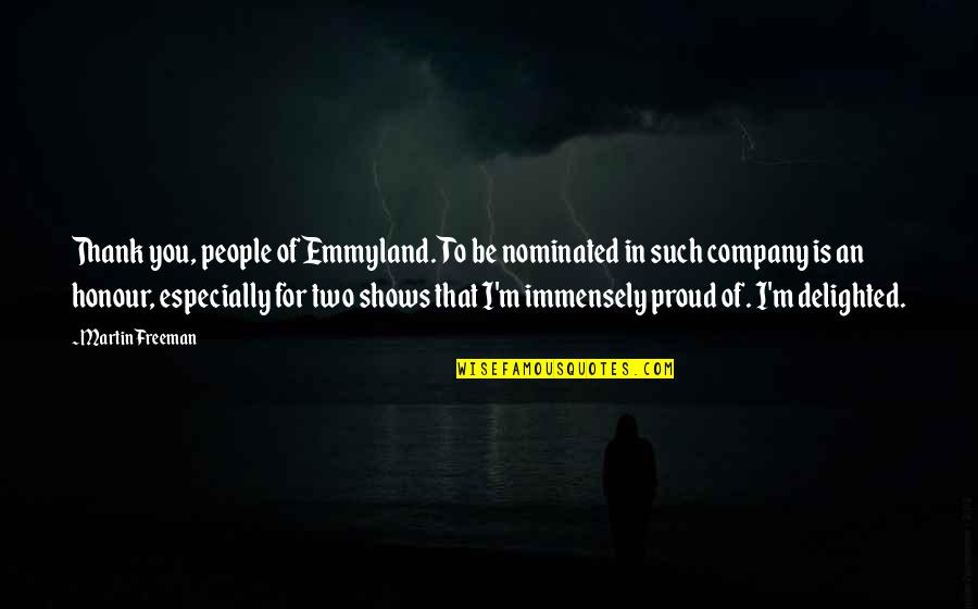 Immensely Quotes By Martin Freeman: Thank you, people of Emmyland. To be nominated Immensely Quotes By Martin Freeman: Thank you, people of Emmyland. To be nominated