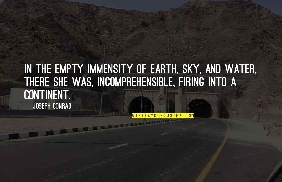 Immensity Quotes By Joseph Conrad: In the empty immensity of earth, sky, and