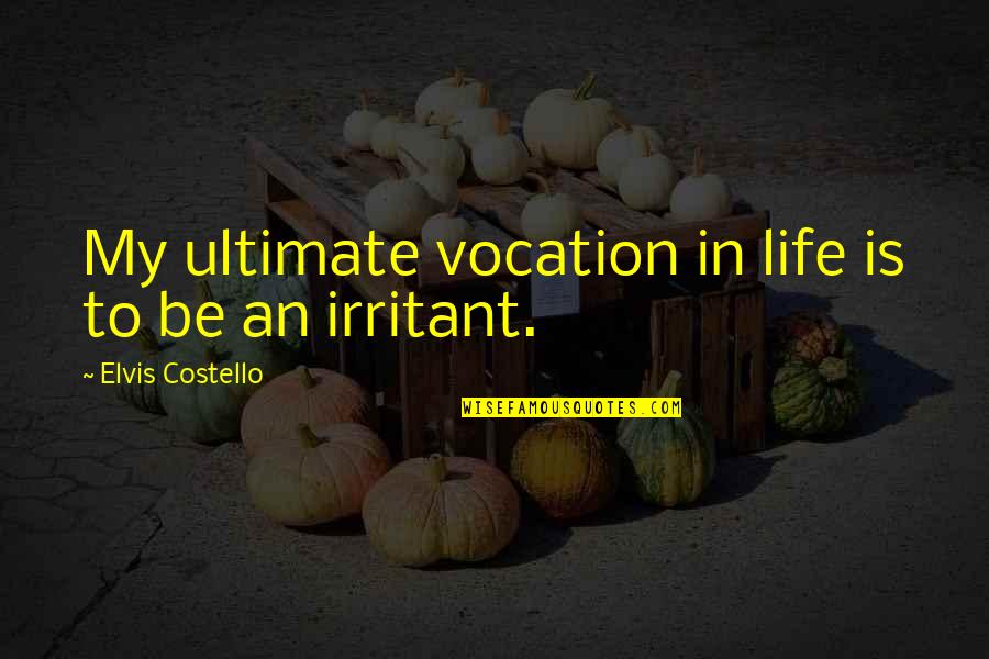 Immenso Andrea Quotes By Elvis Costello: My ultimate vocation in life is to be Immenso Andrea Quotes By Elvis Costello: My ultimate vocation in life is to be