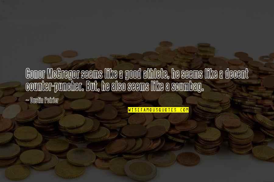 Immerge Synonym Quotes By Dustin Poirier: Conor McGregor seems like a good athlete, he