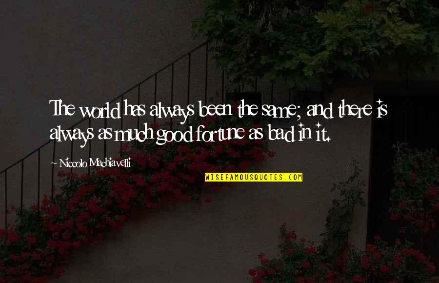 Immergence Tv Quotes By Niccolo Machiavelli: The world has always been the same; and